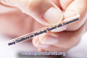 Many conditions are treated effectively with acupuncture